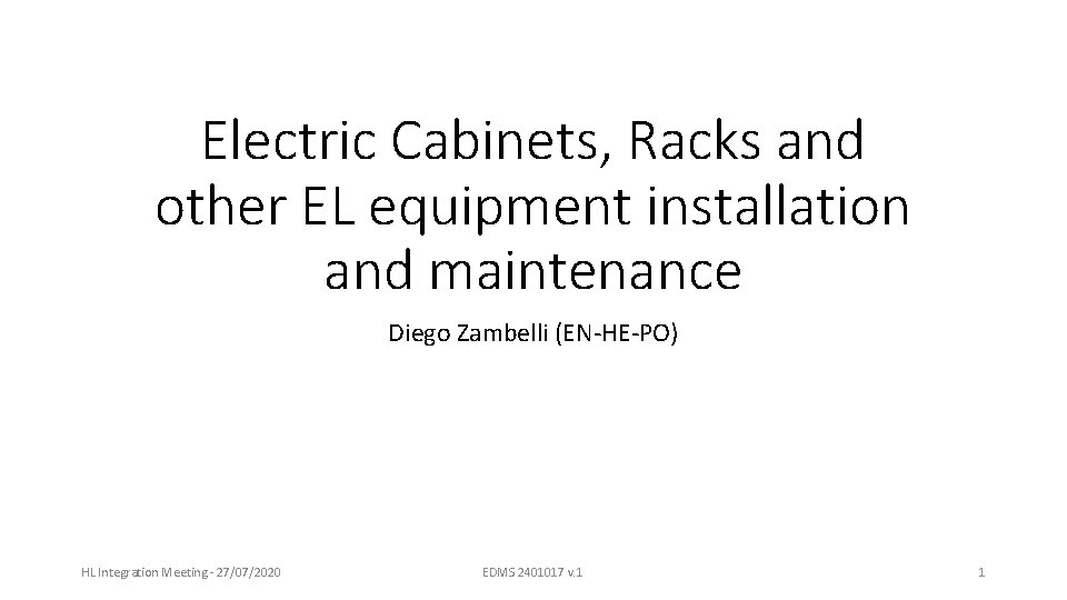 Electric Cabinets, Racks and other EL equipment installation and maintenance Diego Zambelli (EN-HE-PO) HL