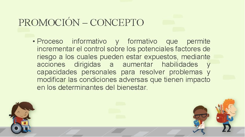 PROMOCIÓN – CONCEPTO • Proceso informativo y formativo que permite incrementar el control sobre