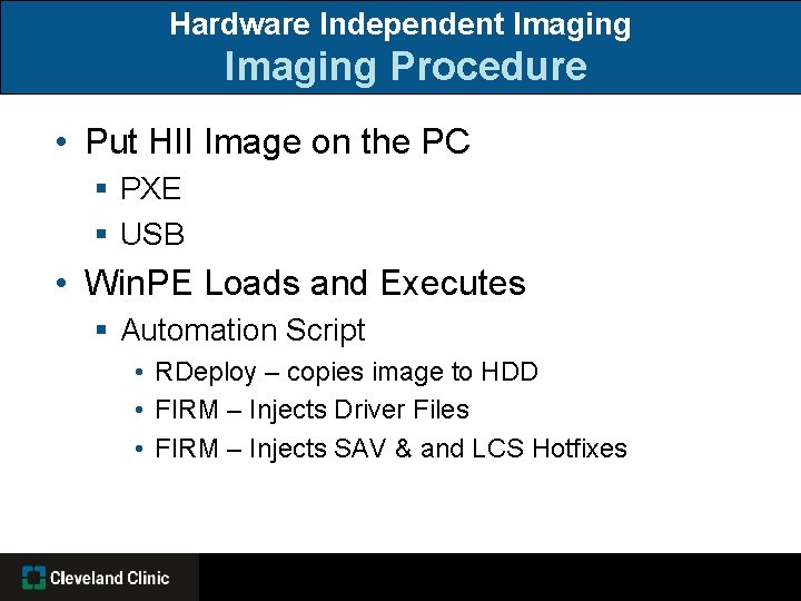 Hardware Independent Imaging Procedure • Put HII Image on the PC § PXE §