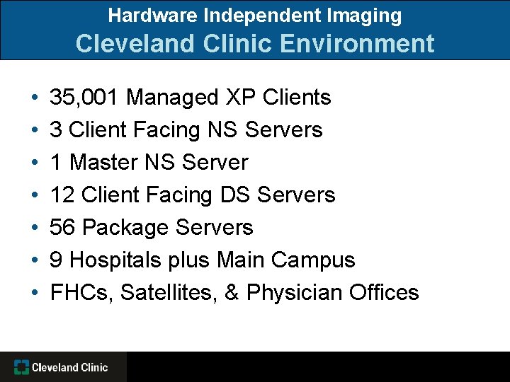 Hardware Independent Imaging Cleveland Clinic Environment • • 35, 001 Managed XP Clients 3