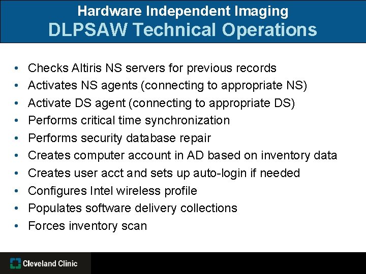 Hardware Independent Imaging DLPSAW Technical Operations • • • Checks Altiris NS servers for