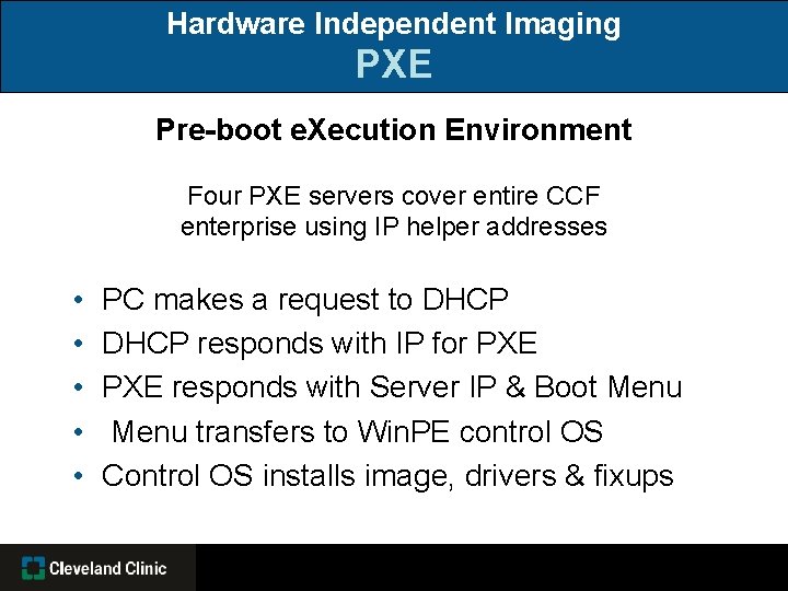 Hardware Independent Imaging PXE Pre-boot e. Xecution Environment Four PXE servers cover entire CCF