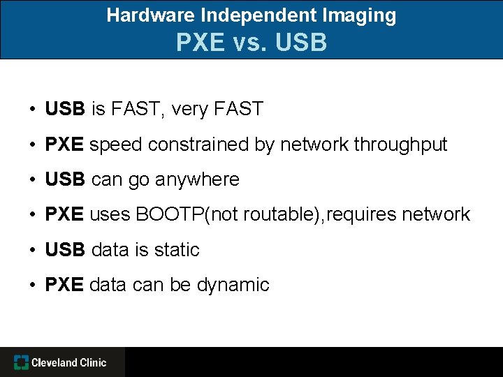 Hardware Independent Imaging PXE vs. USB • USB is FAST, very FAST • PXE