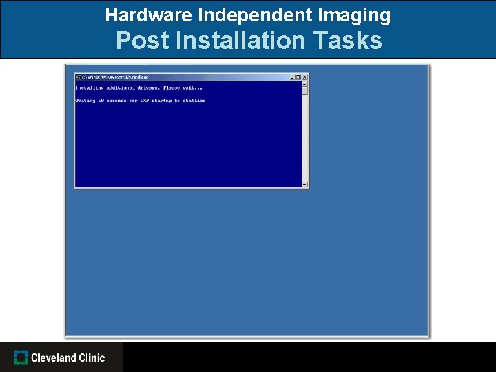 Hardware Independent Imaging Post Installation Tasks 