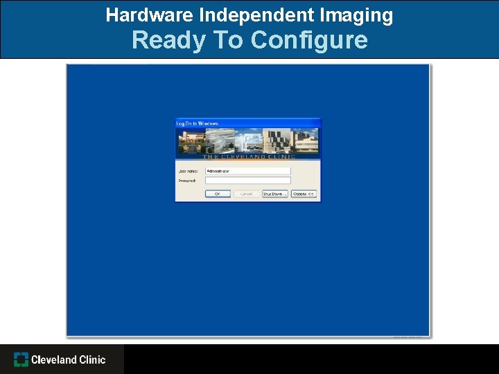 Hardware Independent Imaging Ready To Configure 