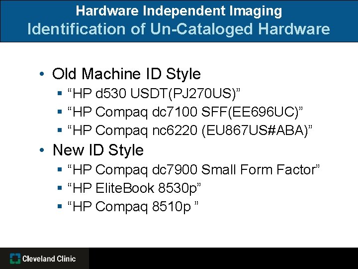 Hardware Independent Imaging Identification of Un-Cataloged Hardware • Old Machine ID Style § “HP