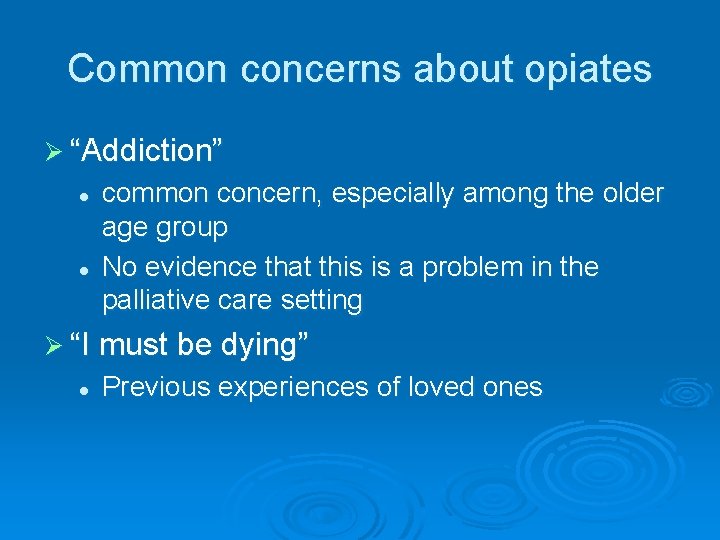 Common concerns about opiates Ø “Addiction” l l common concern, especially among the older Common concerns about opiates Ø “Addiction” l l common concern, especially among the older