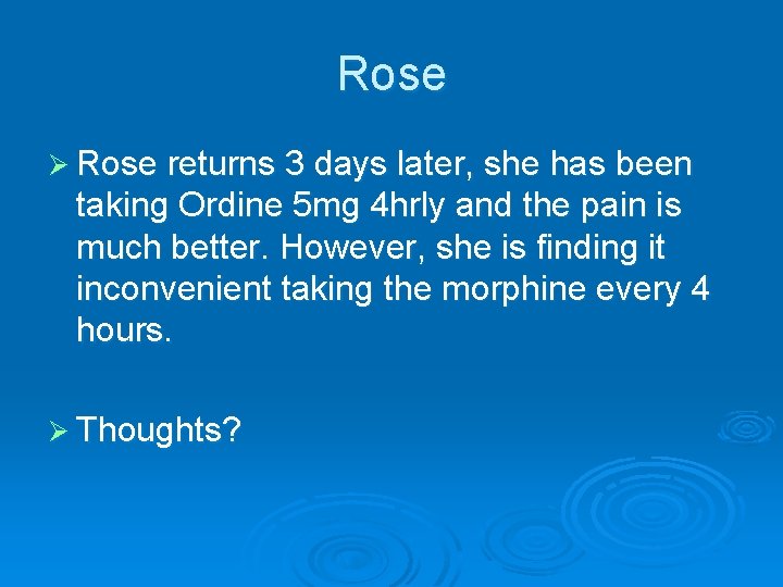 Rose Ø Rose returns 3 days later, she has been taking Ordine 5 mg Rose Ø Rose returns 3 days later, she has been taking Ordine 5 mg
