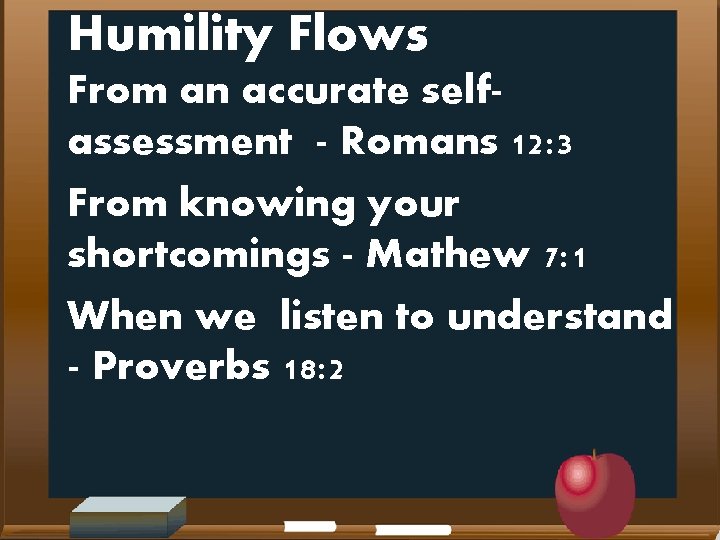 Humility Flows From an accurate selfassessment - Romans 12: 3 From knowing your shortcomings
