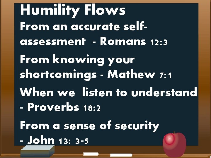 Humility Flows From an accurate selfassessment - Romans 12: 3 From knowing your shortcomings