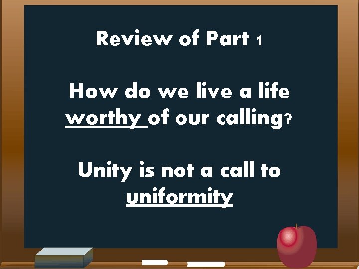 Review of Part 1 How do we live a life worthy of our calling?