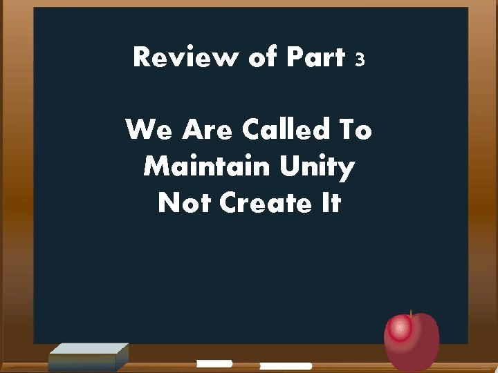 Review of Part 3 We Are Called To Maintain Unity Not Create It 