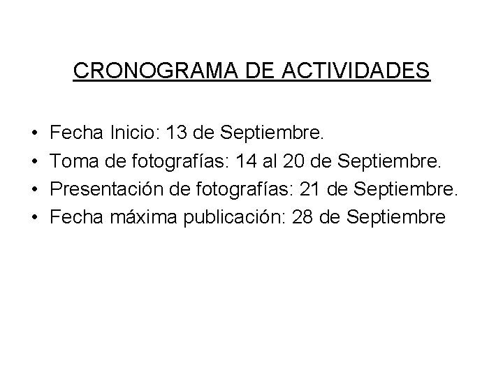 CRONOGRAMA DE ACTIVIDADES • • Fecha Inicio: 13 de Septiembre. Toma de fotografías: 14