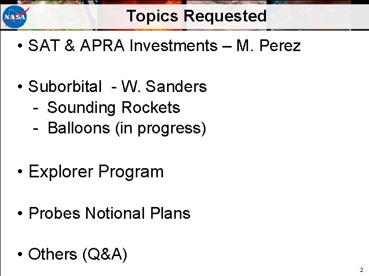 Topics Requested • SAT & APRA Investments – M. Perez • Suborbital - W. Topics Requested • SAT & APRA Investments – M. Perez • Suborbital - W.