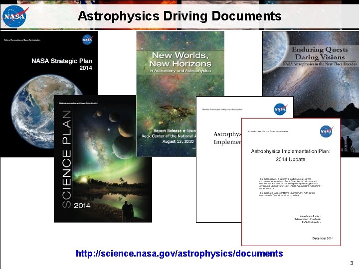 Astrophysics Driving Documents http: //science. nasa. gov/astrophysics/documents 3 Astrophysics Driving Documents http: //science. nasa. gov/astrophysics/documents 3
