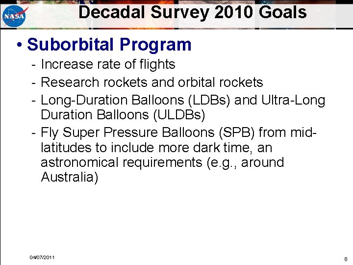 Decadal Survey 2010 Goals • Suborbital Program - Increase rate of flights - Research Decadal Survey 2010 Goals • Suborbital Program - Increase rate of flights - Research