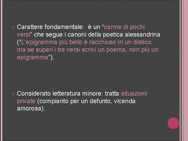 v Carattere fondamentale: è un “carme di pochi versi” che segue i canoni della