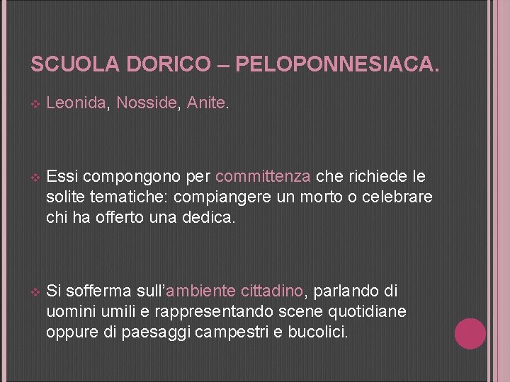 SCUOLA DORICO – PELOPONNESIACA. v Leonida, Nosside, Anite. v Essi compongono per committenza che