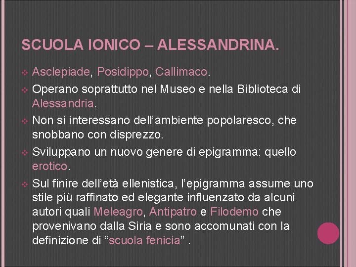 SCUOLA IONICO – ALESSANDRINA. Asclepiade, Posidippo, Callimaco. v Operano soprattutto nel Museo e nella
