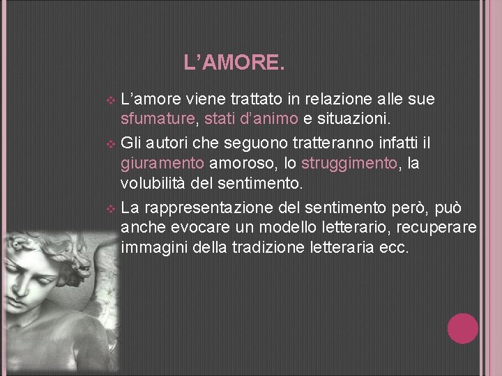 L’AMORE. L’amore viene trattato in relazione alle sue sfumature, stati d’animo e situazioni. v