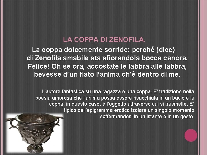 LA COPPA Dl ZENOFILA. La coppa dolcemente sorride: perché (dice) di Zenofila amabile sta