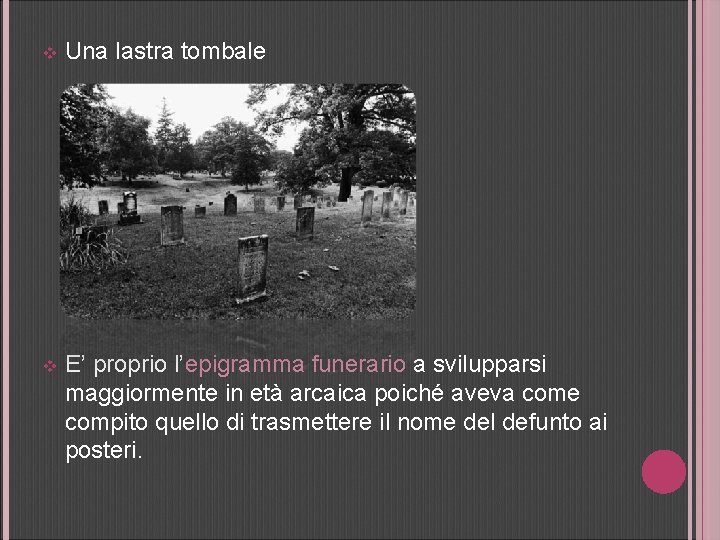 v Una lastra tombale v E’ proprio l’epigramma funerario a svilupparsi maggiormente in età