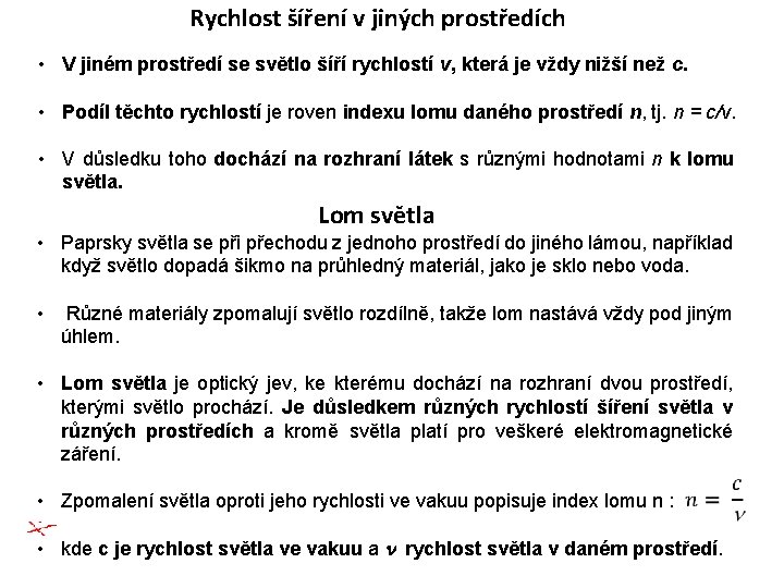 Rychlost šíření v jiných prostředích • V jiném prostředí se světlo šíří rychlostí v,