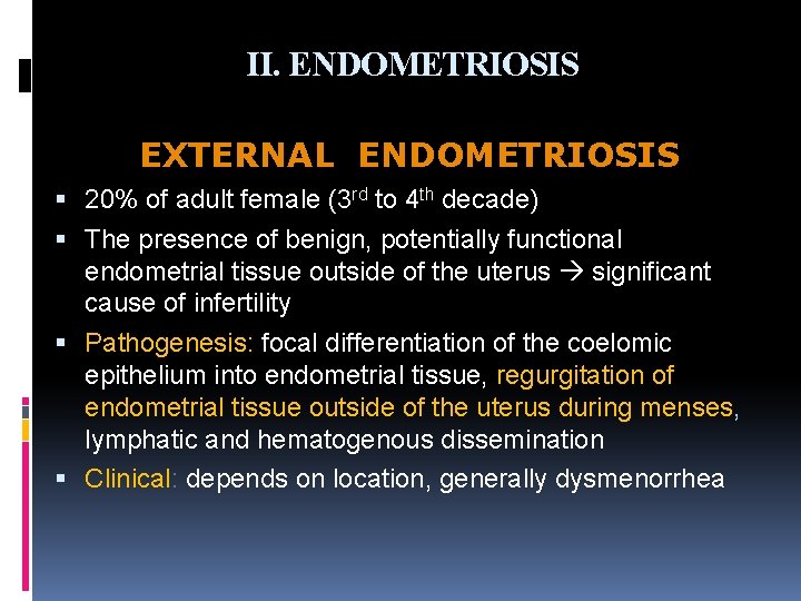 II. ENDOMETRIOSIS EXTERNAL ENDOMETRIOSIS 20% of adult female (3 rd to 4 th decade)