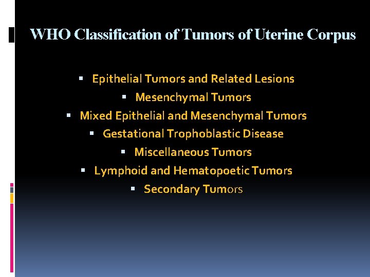 WHO Classification of Tumors of Uterine Corpus Epithelial Tumors and Related Lesions Mesenchymal Tumors