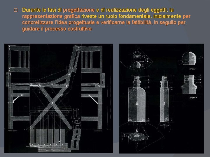 � Durante le fasi di progettazione e di realizzazione degli oggetti, la rappresentazione grafica