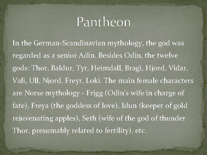 Pantheon In the German-Scandinavian mythology, the god was regarded as a senior Adin. Besides
