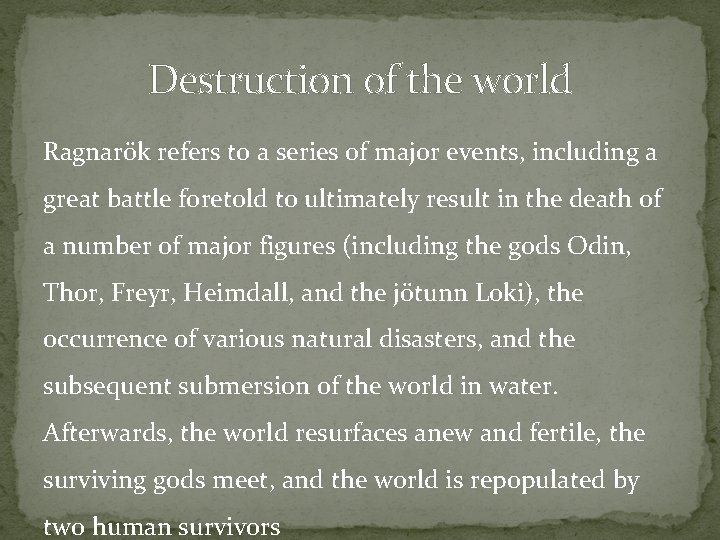 Destruction of the world Ragnarök refers to a series of major events, including a