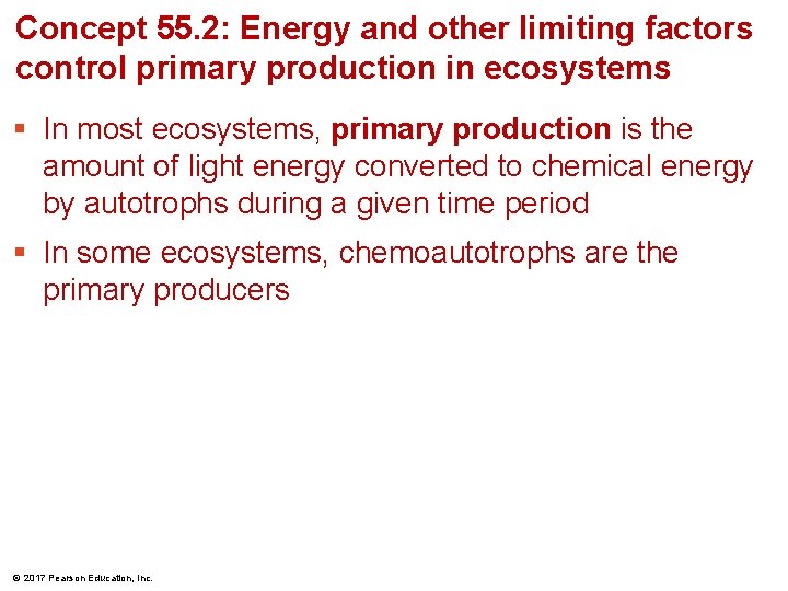 Concept 55. 2: Energy and other limiting factors control primary production in ecosystems §