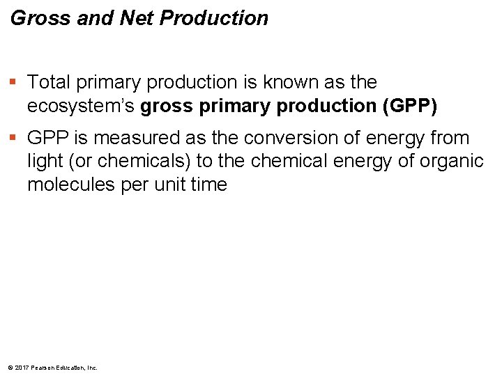 Gross and Net Production § Total primary production is known as the ecosystem’s gross