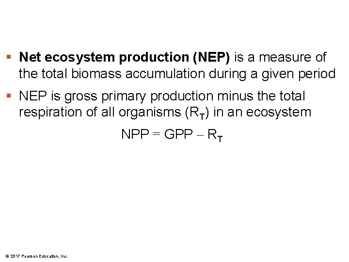 § Net ecosystem production (NEP) is a measure of the total biomass accumulation during
