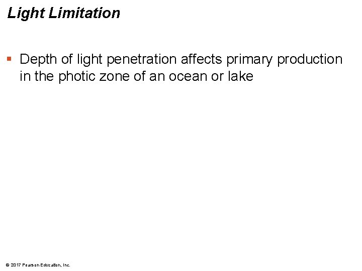 Light Limitation § Depth of light penetration affects primary production in the photic zone