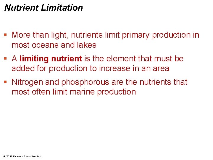 Nutrient Limitation § More than light, nutrients limit primary production in most oceans and