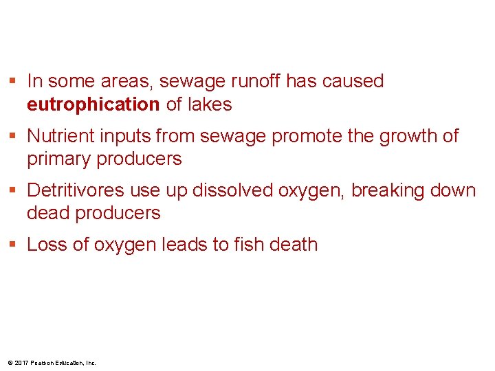 § In some areas, sewage runoff has caused eutrophication of lakes § Nutrient inputs
