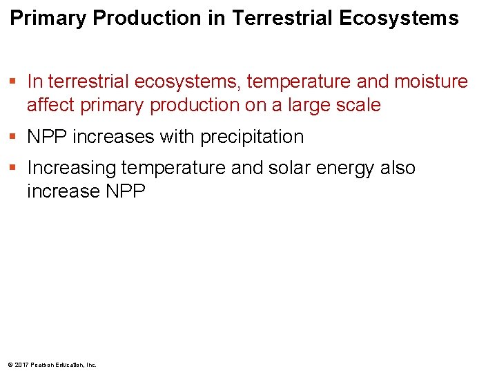 Primary Production in Terrestrial Ecosystems § In terrestrial ecosystems, temperature and moisture affect primary