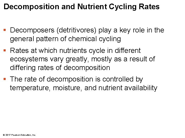 Decomposition and Nutrient Cycling Rates § Decomposers (detritivores) play a key role in the