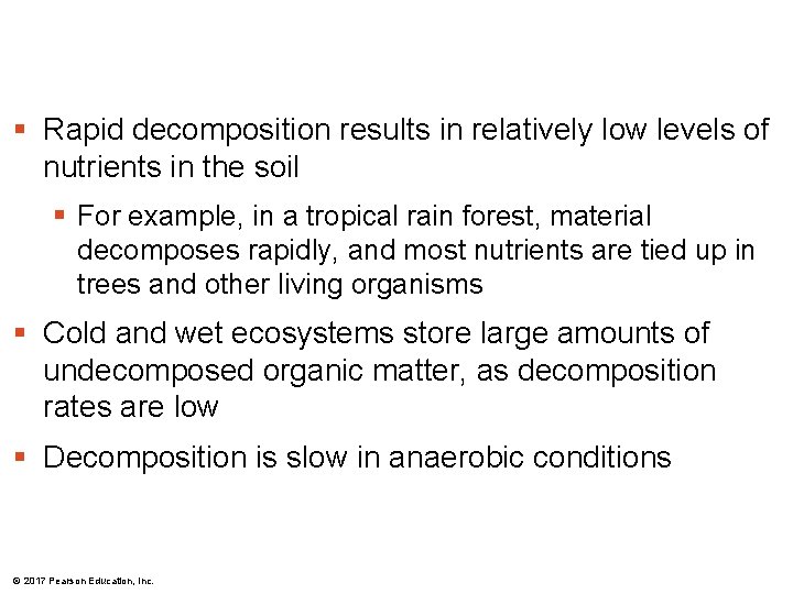 § Rapid decomposition results in relatively low levels of nutrients in the soil §