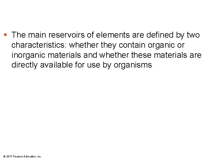 § The main reservoirs of elements are defined by two characteristics: whether they contain
