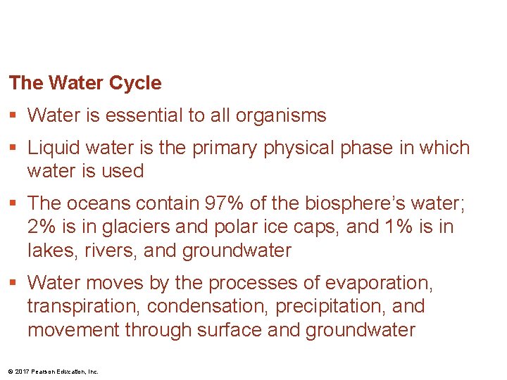The Water Cycle § Water is essential to all organisms § Liquid water is