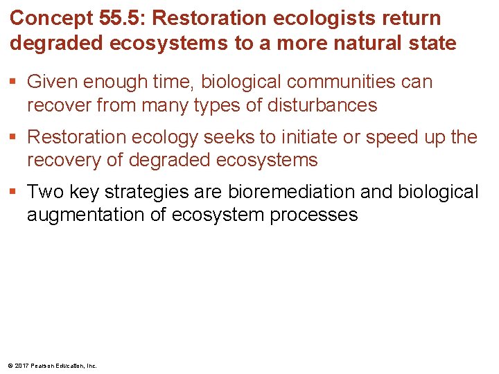 Concept 55. 5: Restoration ecologists return degraded ecosystems to a more natural state §