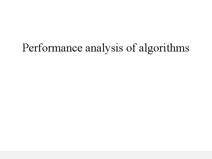 Performance analysis of algorithms 