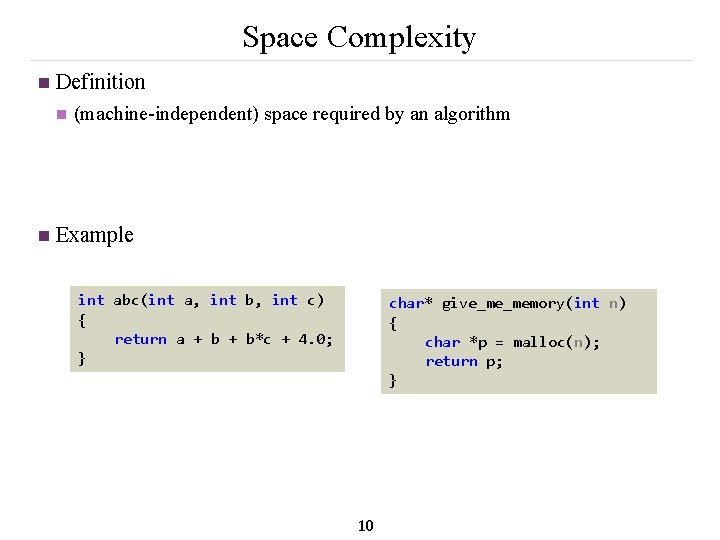 Space Complexity n Definition n n (machine-independent) space required by an algorithm Example int
