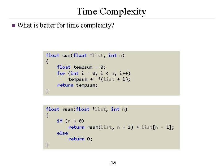 Time Complexity n What is better for time complexity? float sum(float *list, int n)