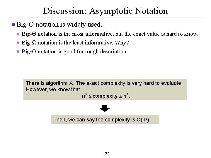 Discussion: Asymptotic Notation n Big-O notation is widely used. n n n Big- notation