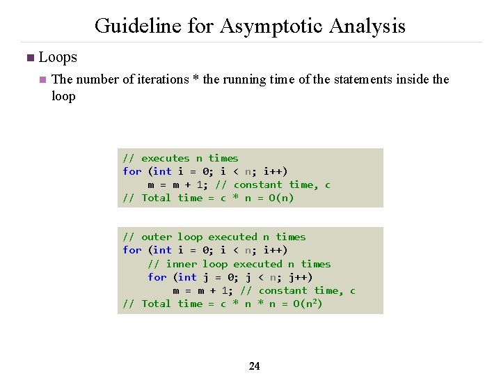 Guideline for Asymptotic Analysis n Loops n The number of iterations * the running