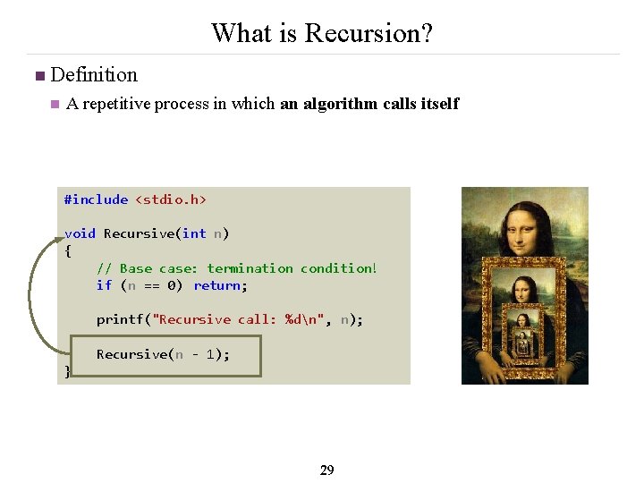 What is Recursion? n Definition n A repetitive process in which an algorithm calls